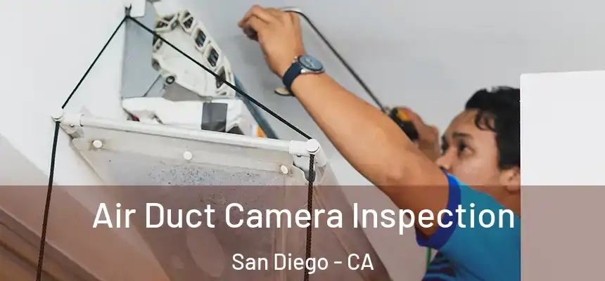 Air Duct Camera Inspection San Diego - CA