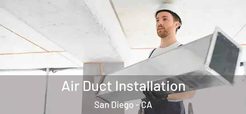 Air Duct Installation San Diego - CA