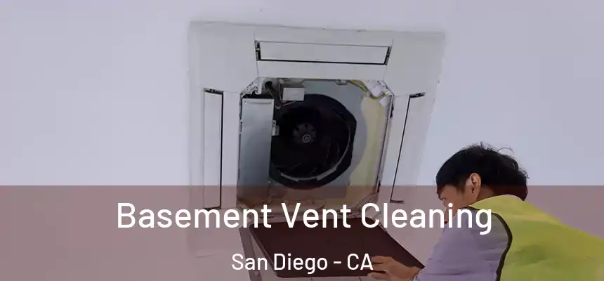 Basement Vent Cleaning San Diego - CA