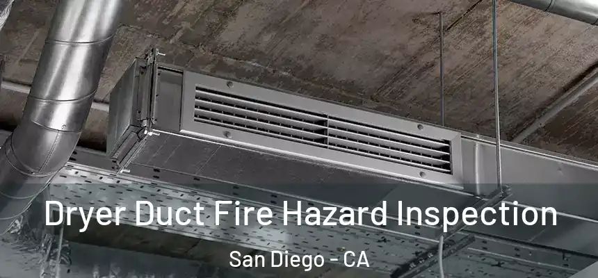 Dryer Duct Fire Hazard Inspection San Diego - CA