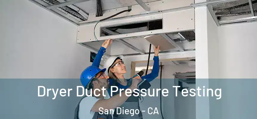 Dryer Duct Pressure Testing San Diego - CA