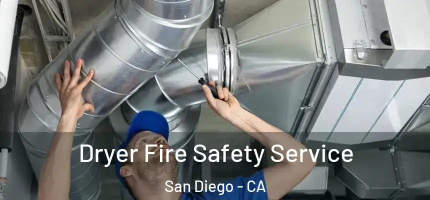 Dryer Fire Safety Service San Diego - CA