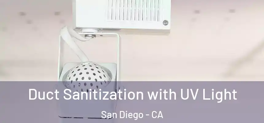 Duct Sanitization with UV Light San Diego - CA