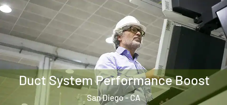 Duct System Performance Boost San Diego - CA