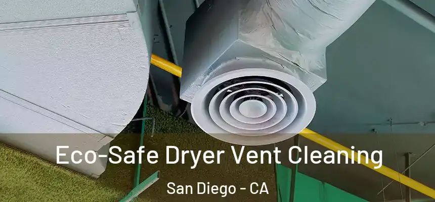 Eco-Safe Dryer Vent Cleaning San Diego - CA