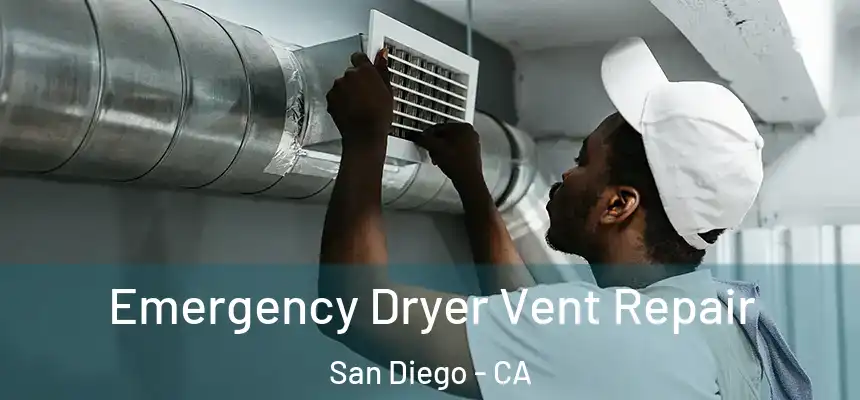 Emergency Dryer Vent Repair San Diego - CA