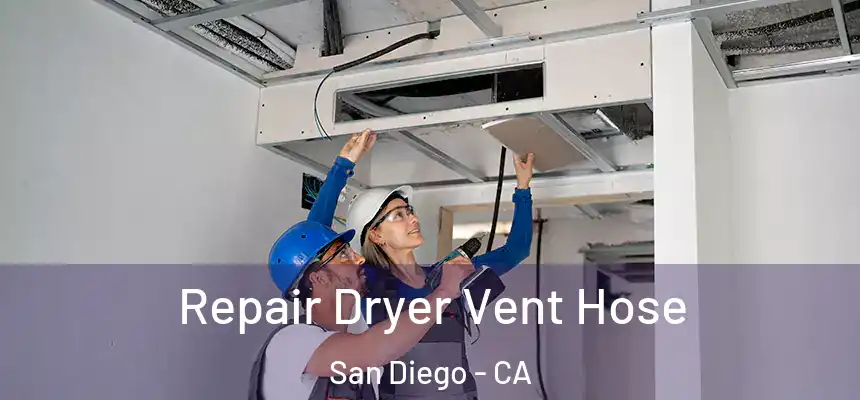 Repair Dryer Vent Hose San Diego - CA