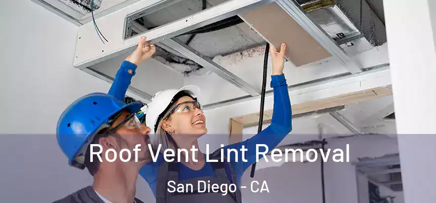 Roof Vent Lint Removal San Diego - CA