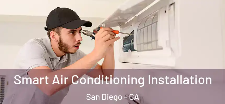 Smart Air Conditioning Installation San Diego - CA